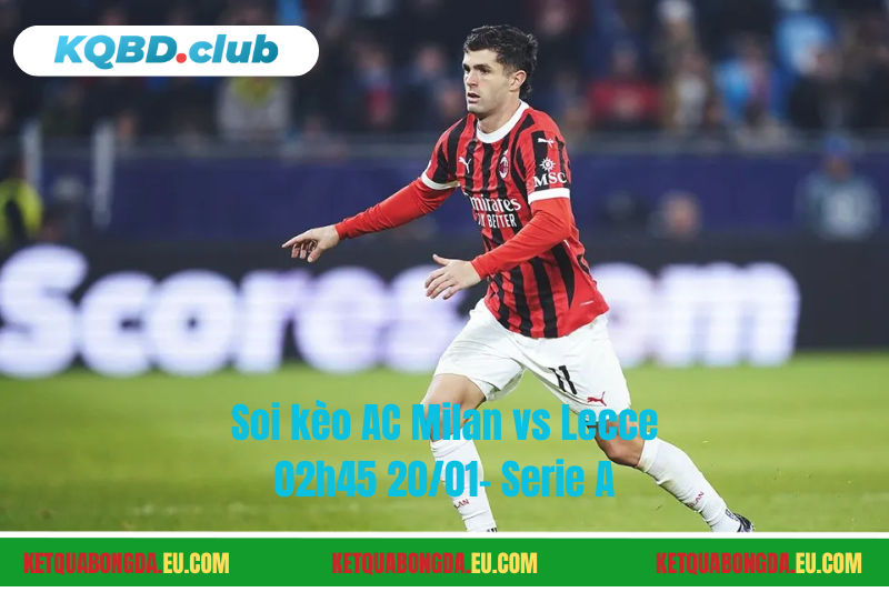 Đội hình dự kiến trước trận AC Milan vs Lecce