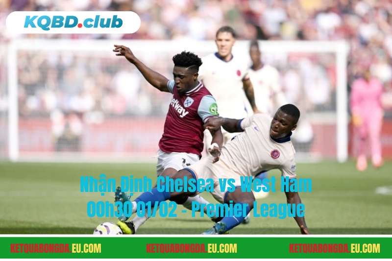 Đội hình dự kiến trước trận Chelsea vs West Ham