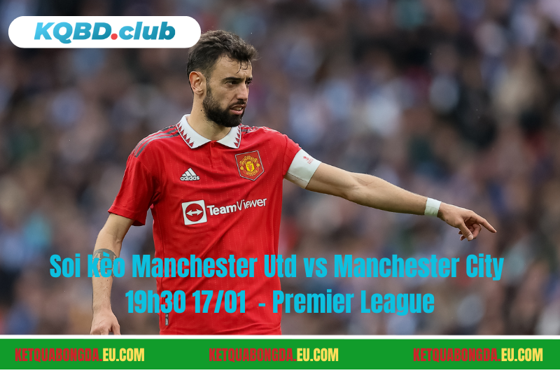 Đội hình dự kiến trước trận Manchester Utd vs Manchester City