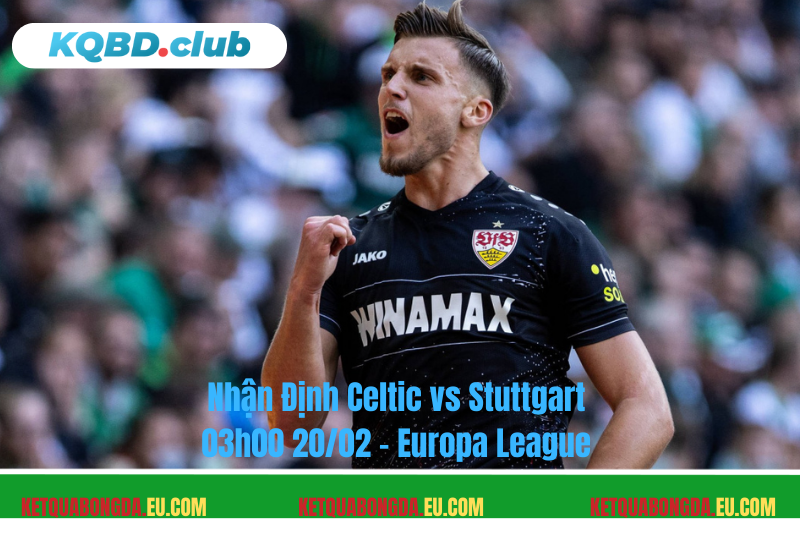 Đội hình dự kiến trước trận Celtic vs Stuttgart Đội hình dự kiến trước trận Celtic vs Stuttgart