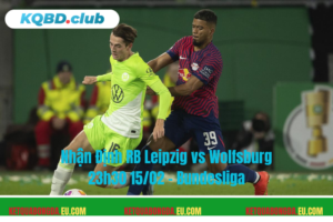 Đội hình dự kiến trước trận RB Leipzig vs WolfsburgDự đoán tỷ số: RB Leipzig 3-2 Wolfsburg